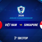 Tuyển Việt Nam đối đầu Singapore ở trận vòng bảng ASEAN Cup 2026